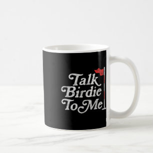Talk Birdie To Me Funny Golfer Dad Fathers Day Gol Coffee Mug