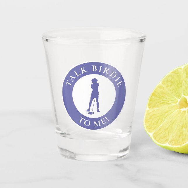 Talk Birdie To Me Funny Periwinkle Female Golfer Shot Glass (Front)