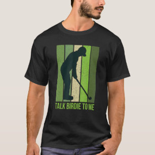 Talk Birdie To Me Golf Quote For Men Retro Golfer T-Shirt