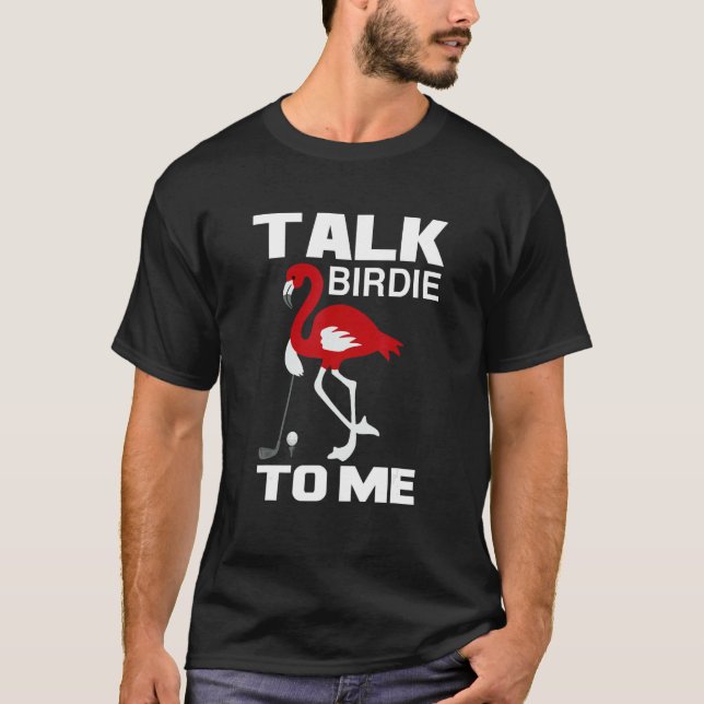 Talk Birdie To Me Love Golf T-Shirt (Front)