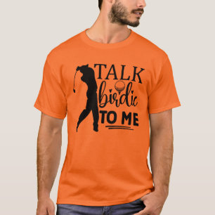 Talk Birdie To Me - Playful Golf Design T-Shirt