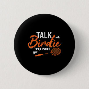 Talk Birdie To Me Shuttle Racket Badminton 6 Cm Round Badge