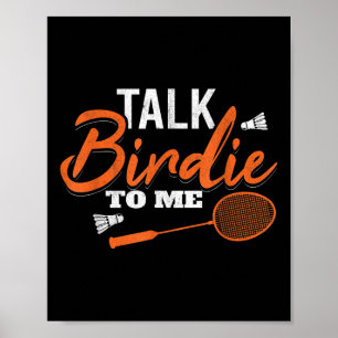 Talk Birdie To Me Shuttle Racket Badminton Poster