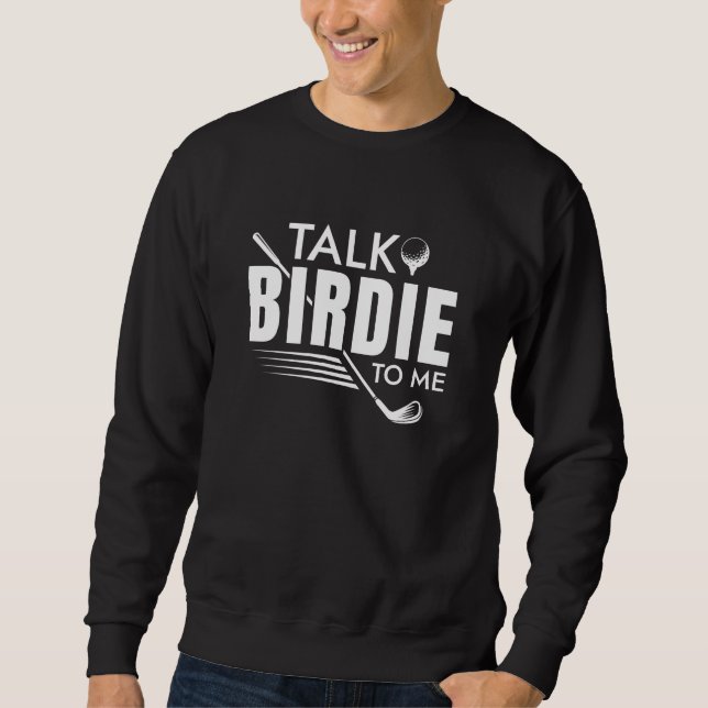 Talk Birdie To Me Sweatshirt (Front)