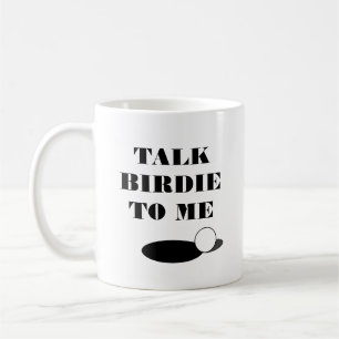 Talk birdie to my funny golf quote coffee mug gift