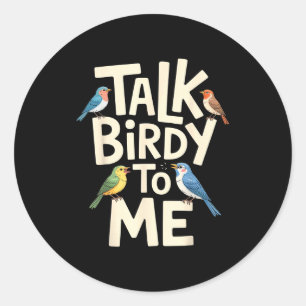 Talk birdy to me funny bird lover quote classic round sticker