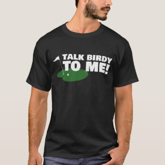 Talk Birdy To Me - Golf T-Shirt