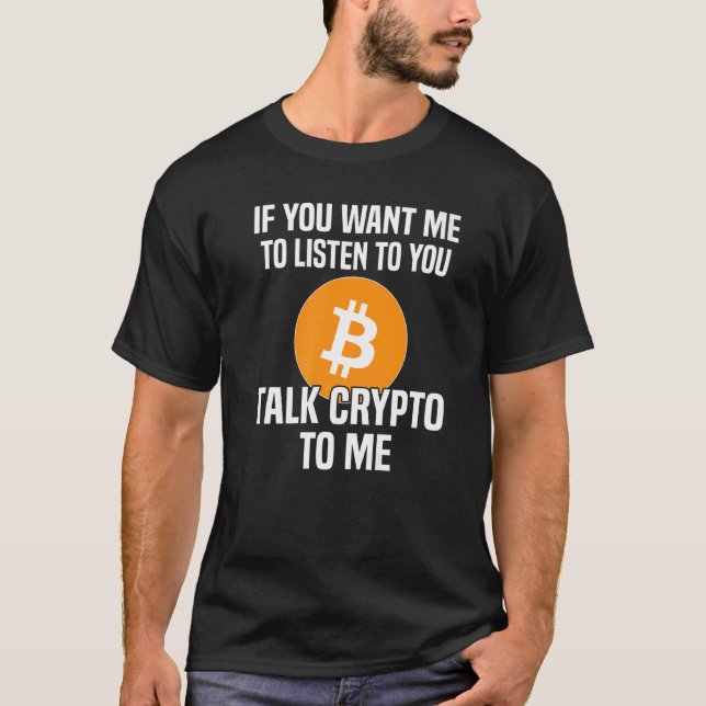 Talk Crypto To Me Cryptocurrency Cryptomining Altc T-Shirt (Front)