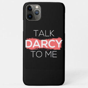Talk Darcy To Me I iPhone 11 Pro Max Case