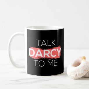 Talk Darcy To Me I Coffee Mug