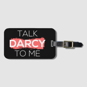 Talk Darcy To Me I Luggage Tag