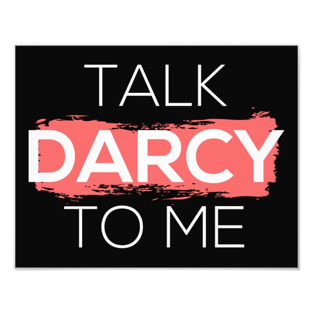 Talk Darcy To Me I Photo Print (Front)