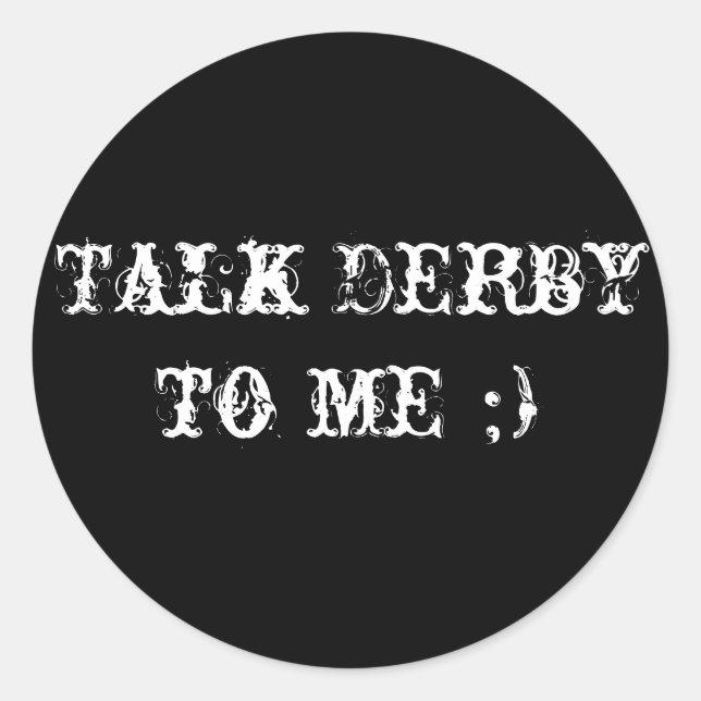 Talk Derby to me ;) Classic Round Sticker (Front)