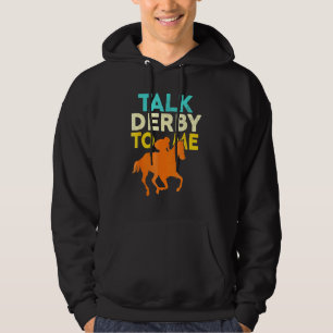 Talk Derby To Me Horse Racing Derby Race Owner 1 Hoodie