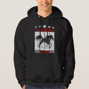 Talk Derby To Me Horse Racing Gallop For Men Women Hoodie