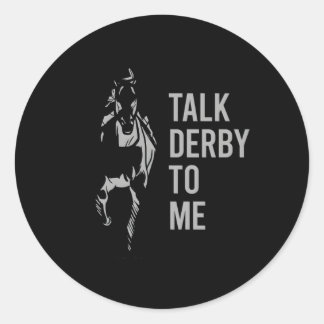Talk Derby To Me Horse Racing Talk Derby To Me Classic Round Sticker