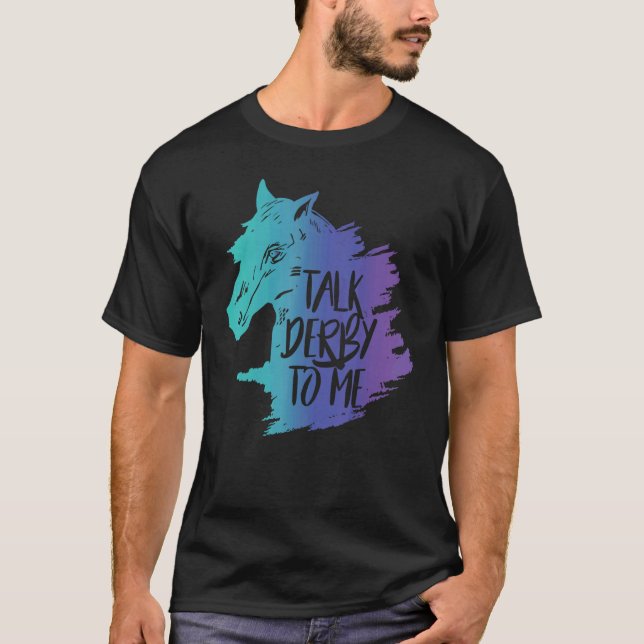 Talk Derby To Me Party Mint Juleps Derby Horse Rac T-Shirt (Front)