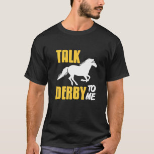 Talk Derby To Me Retro  Horse Racing  Present T-Shirt
