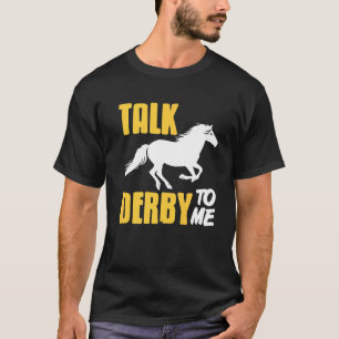 Talk Derby To Me Retro Horse Racing Present T-Shirt