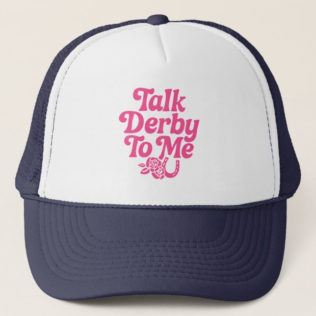 Talk Derby To Me  Trucker Hat (Front)