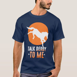Talk Derbyo Me Rider Horse Riding Lover friends T-Shirt