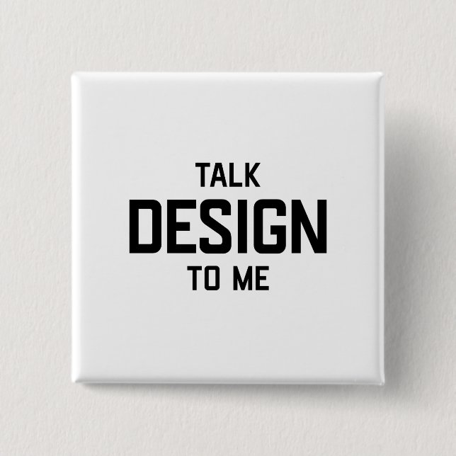 TALK DESIGN TO ME 15 CM SQUARE BADGE (Front)