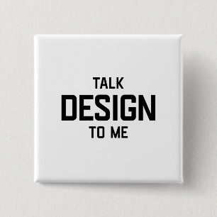 TALK DESIGN TO ME 15 CM SQUARE BADGE