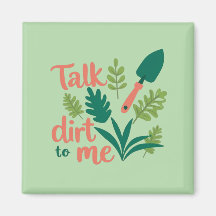 Talk Dirt To Me fridge magnet