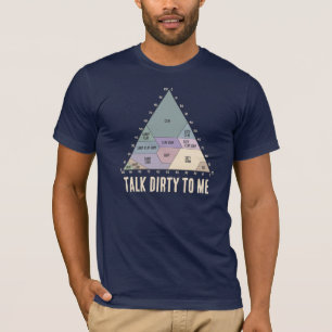 Talk Dirty to Me- Soil Texture Diagram T-Shirt
