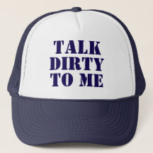 Talk Dirty to Me Trucker hat
