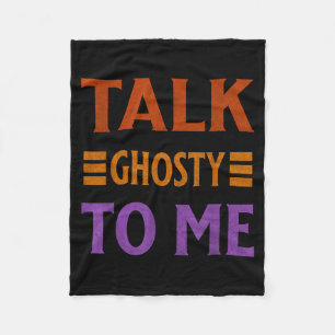 Talk Ghosty To Me Funny Halloween Spooky Costume Fleece Blanket