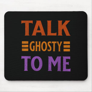 Talk Ghosty To Me Funny Halloween Spooky Costume Mouse Mat