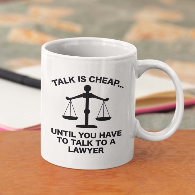 Talk Is Cheap Coffee Mug (lawyer mug)