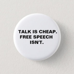 Talk is Cheap.  Free Speech Isn't.  3 Cm Round Badge