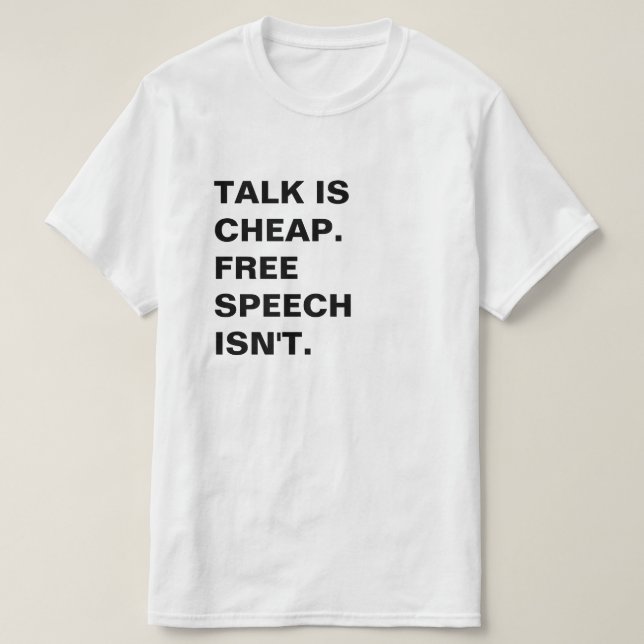 Talk is Cheap.  Free Speech Isn't. T-Shirt (Design Front)