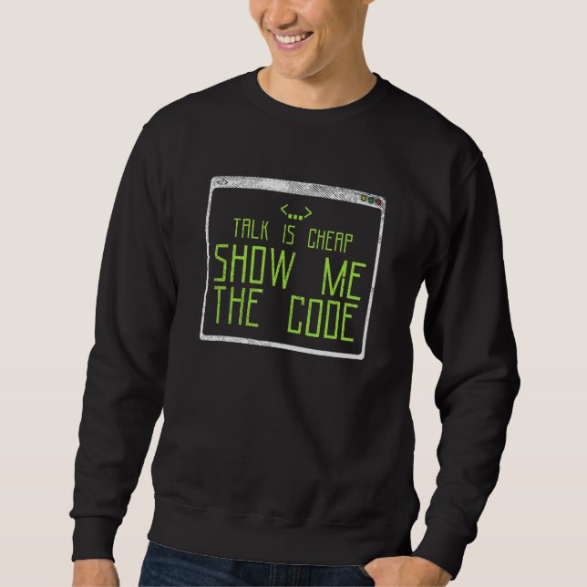 Talk Is Cheap Show Me The Code 2 Sweatshirt (Front)