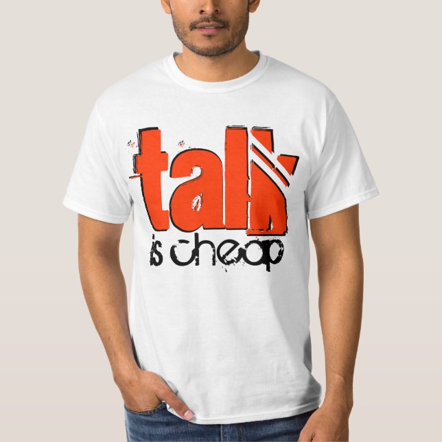 Talk is Cheap T-Shirt (Front)
