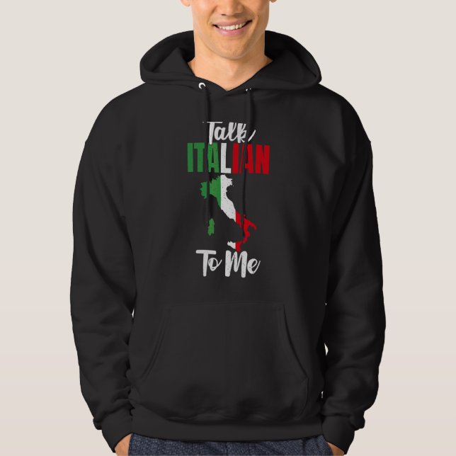 Talk Italian To Me Proud Italian Hoodie (Front)