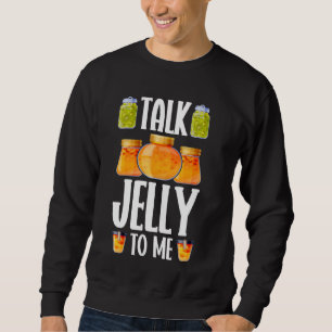 Talk Jelly to Me Canning Sweatshirt