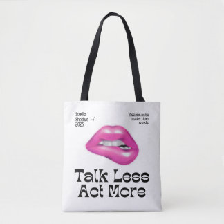 talk less act more tote bag