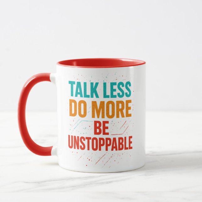Talk Less Do More • Be Unstoppable Quote Design Mug (Left)