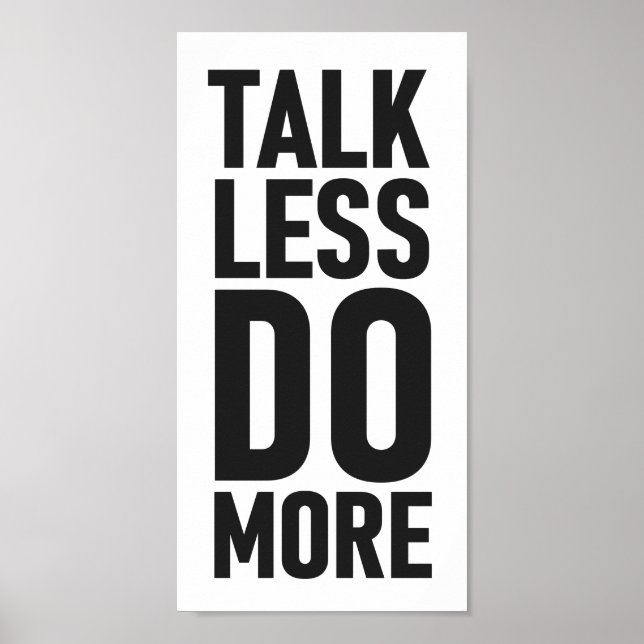 Talk Less Do More | Black White Motivational Quote Poster (Front)