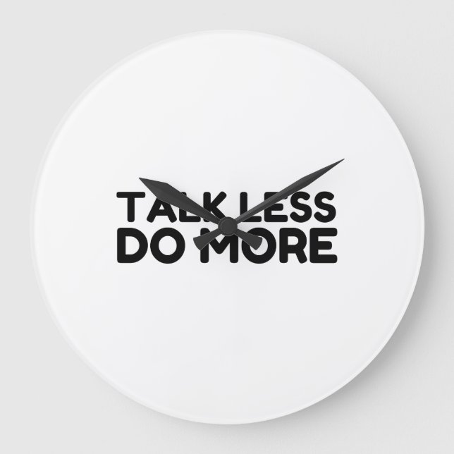 Talk Less Do More Large Clock (Front)
