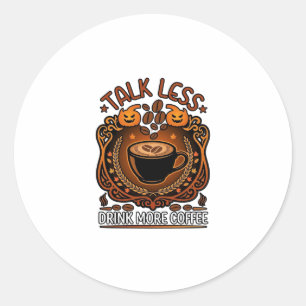 Talk Less Drink More Coffee Cup Halloween Pumpkins Classic Round Sticker