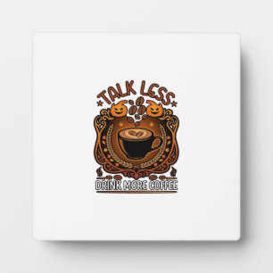 Talk Less Drink More Coffee Cup Halloween Pumpkins Plaque