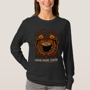 Talk Less Drink More Coffee Cup Halloween Pumpkins T-Shirt