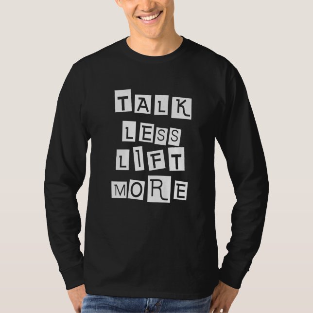 Talk Less Lift More T-Shirt (Front)