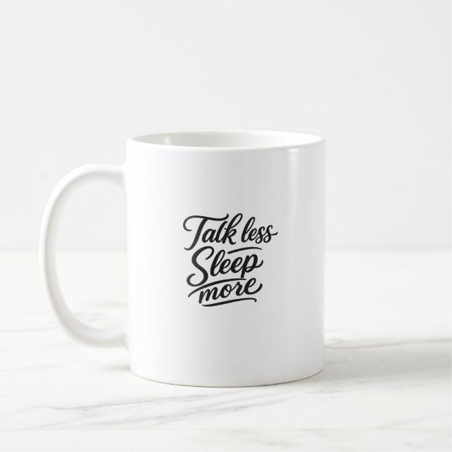 Talk Less Sleep More Funny Typography Quote Coffee Mug (Left)