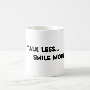 "Talk Less. Smile More." mug