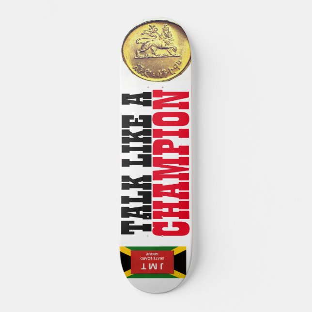 TALK LIKE A CHAMPION Skateboard (Front)